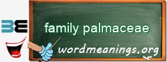 WordMeaning blackboard for family palmaceae